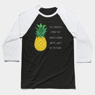 Be A Pineapple Baseball T-Shirt